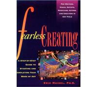 Fearless Creating: A Step-by-Step Guide to Starting and Completing Your Work of Art