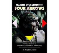 Fearless Engagement of Four Arrows: The True Story of an Indigenous-Based Social Transformer (Counterpoints) - [Version Originale] Inconnu (Auteur)