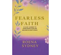 Fearless Faith: A 30-Day Journey to Overcoming Fear and Walking in God's Peace