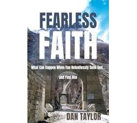 Fearless Faith: What Can Happen When You Relentlessly S od...and Find Him