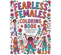 Fearless Females Coloring Book: Celebrate Women's Day with 50+ Empowering Coloring pages For Womens