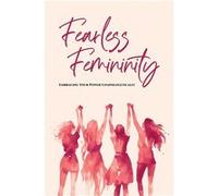 FEARLESS FEMININITY 85 pages Embracing Your Power Unapologetically - Hayde Miller - Lulu Press Inc. - Livre en Anglais Hayde MillerHayde Miller (Auteur)