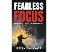Fearless Focus: How to set goals and defy doubts
