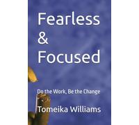 Fearless & Focused: Do the Work, Be the Change