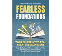 Fearless Foundations: Your Blueprint To Real Estate Development