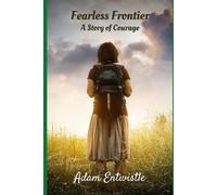 Fearless Frontier: A Story Of Courage (Little Lessons For Big Hearts)