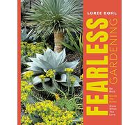 Fearless Gardening: Be Bold, Break the Rules, and Grow What You Love