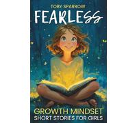 Fearless Growth Mindset Short Stories for Girls: Inspiring tales to build confidence, self-esteem, kindness, and resilience-perfect for ages 7-11, bedtime bonding, and SEL classroom read-alouds