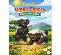 Fearless Honey Badger Coloring Book for Kids Ages 4-12: More Than 40 Bold and Fun Coloring Pages with a Brave Honey Badger in Action
