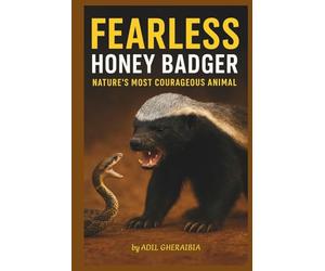 Fearless Honey Badger: Nature’s Most Courageous Animal