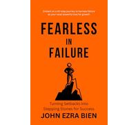 Fearless in Failure: Turning Setbacks into Stepping Stones for Success