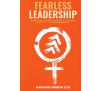 Fearless Leadership: How Women Harness Courage And Reality To Nurture School Culture And Academic Performance