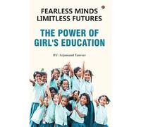 Fearless Minds Limitless Futures: The Power of Girl's Education