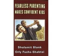 Fearless Parenting Makes Confident Kids - [Version Originale] Shulamit Blank, Orly Fuchs - Shabtai (Auteur)