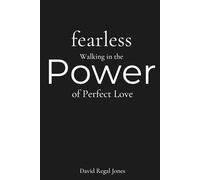 Fearless: Walking in the Power of Perfect Love