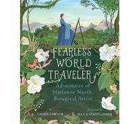 Fearless World Traveler: Adventures of Marianne North, Botanical Artist