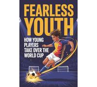 Fearless Youth: How Young Players Take Over the World Cup