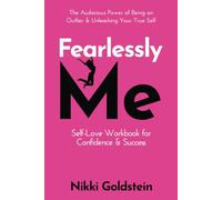 Fearlessly Me Self-Love Workbook for Confidence & Success: The Audacious Power of Being An Outlier & Unleashing Your True Self