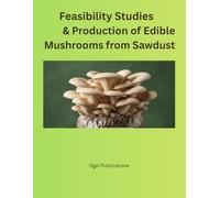 Feasibility Studies and Production of Edible Mushrooms from Sawdust