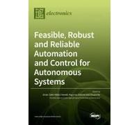 Feasible, Robust And Reliable Automation And Control For Autonomous Systems