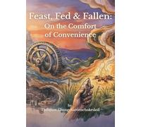 Feast, Fed & Fallen: On the Comfort of Convenience