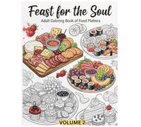 Feast for the Soul: Food Platters Volume 2: Mindful coloring book for food lovers