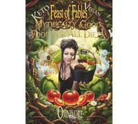 Feast of Fables - Mythically Good Food for All Diets: A Tome of Terrestrial Delights