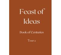Feast of Ideas Book of Centuries Tour 2