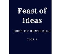 Feast of Ideas Book of Centuries Tour 3