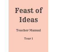 Feast of Ideas Teacher Manual Tour 1: A Charlotte Mason inspired homeschool curriculum