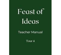 Feast of Ideas Teacher Manual Tour 4: A Charlotte Mason inspired homeschool curriculum
