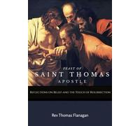 Feast of Saint Thomas the Apostle: Reflections on Belief and the Touch of Resurrection