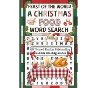 Feast of the World: A Christmas Food Word Search Book: 60 Themed Puzzles Celebrating Holiday Dishes, Traditions & Flavours from Around the Globe