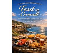 Feast on Cornwall: Hidden Seafood Shacks, Legendary Pasty Trails, and the Most Delicious Food Experiences the Tourist Maps Miss