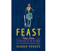 Feast: True Love In And Out Of The Kitchen