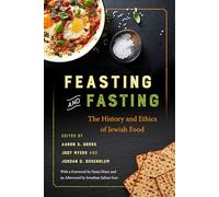 Feasting and Fasting: The History and Ethics of Jewish Food