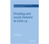 Feasting and Social Rhetoric in Luke 14, SOCIETY FOR NEW TESTAMENT STUDIES MONOGRAPH SERIES Willi Braun (Auteur)