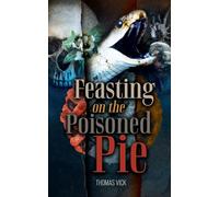 Feasting On The Poisoned Pie