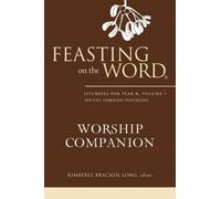 Feasting On The Word Worship Companion, Year B, Volume 1