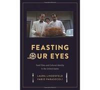 Feasting Our Eyes: Food Films and Cultural Identity in the United States - [Version Originale] Inconnu (Auteur)