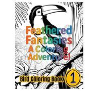 Feathered Fantasies: A Coloring Adventure!: Bird Coloring Book