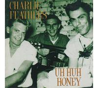 Feathers, Charlie - Uh Huh Honey