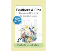 Feathers & Fins Crossword Puzzles: Crossword Puzzles with Easy to Read Print for bird and fish lovers | 6x9 inches, 120 pages | 50+ puzzles...Gift for ... Holidays and Relaxing. For teens and adults
