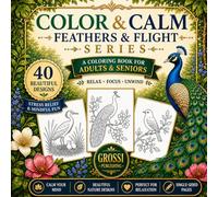 FEATHERS & FLIGHT: An Adult Coloring Book of Exotic and Magnificent Birds from Around the World