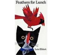 Feathers for Lunch Lois Ehlert (Auteur)