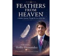 FEATHERS FROM HEAVEN: A Mother’s Journey Through The Loss Of Her Son