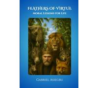 Feathers of Virtue: Moral Lessons for Life
