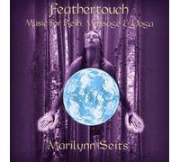 Marilynn Seits - Feathertouch-Music for Massage Yoga Reiki & Medita