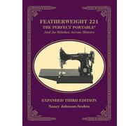 Featherweight 221: The Perfect Portable and Its Stitches Across History