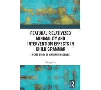 Featural Relativized Minimality and Intervention Effects in Child Grammar A Case Study of Mandarin Passives - Minqi Liu - Routledge - ebook (ePub) - Livre